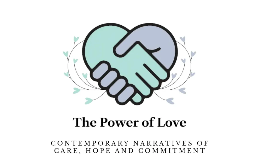The Power of Love: Contemporary Narratives of Care, Hope and Commitment / El poder del amor: narrativas contemporáneas de cuidado, esperanza y compromiso